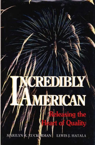 Incredibly American: Releasing the Heart of Quality book