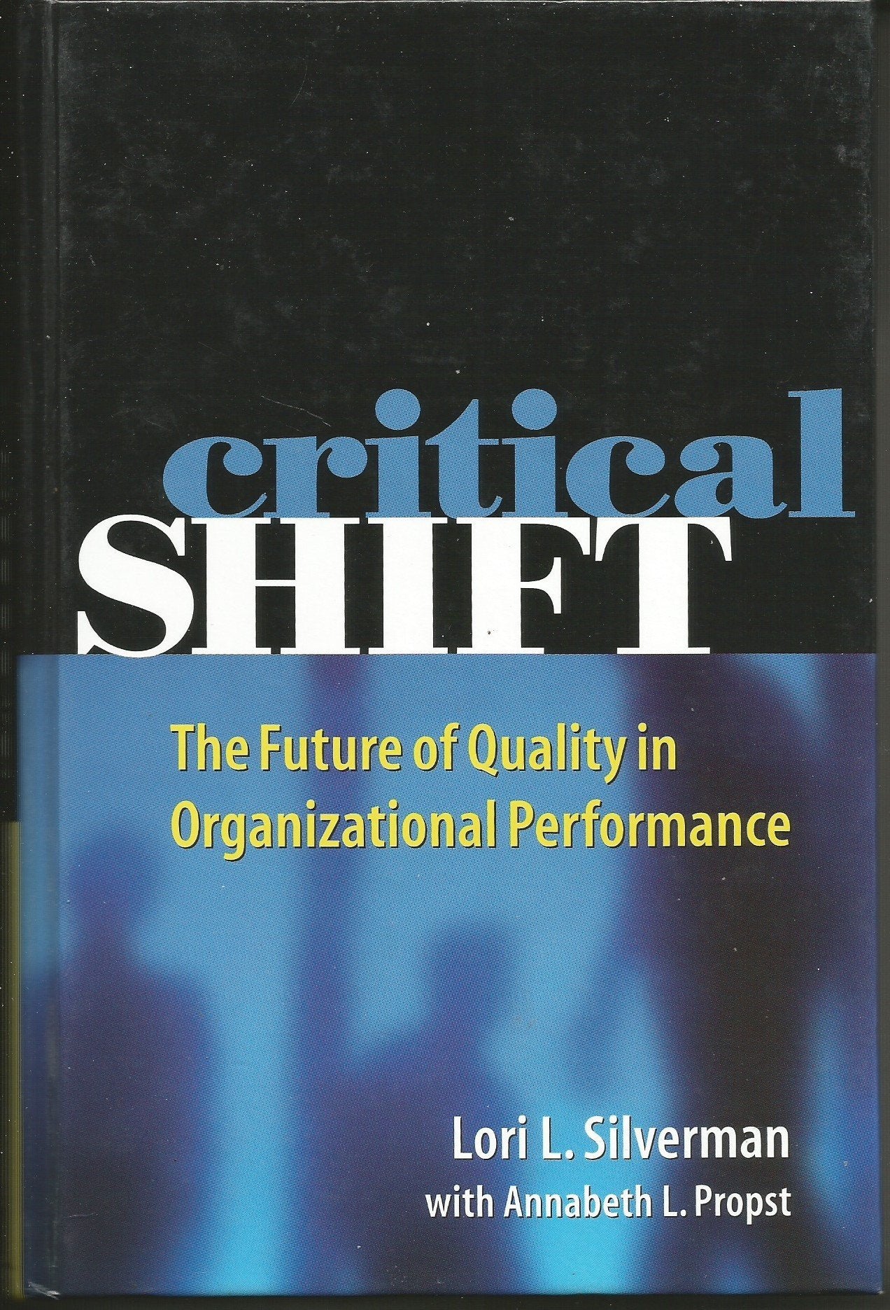 Critical Shift: The Future of Quality in Organizational Performance: The Emerging Future of Quality in Organizations Business, Finance & Career