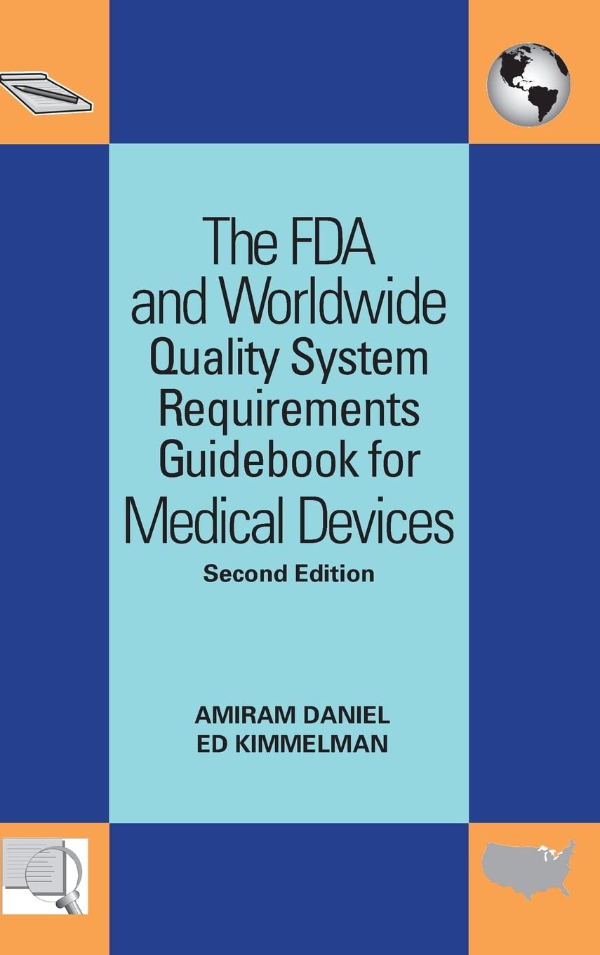 The FDA and Worldwide Quality System Requirements Guidebook for Medical Devices Medicine