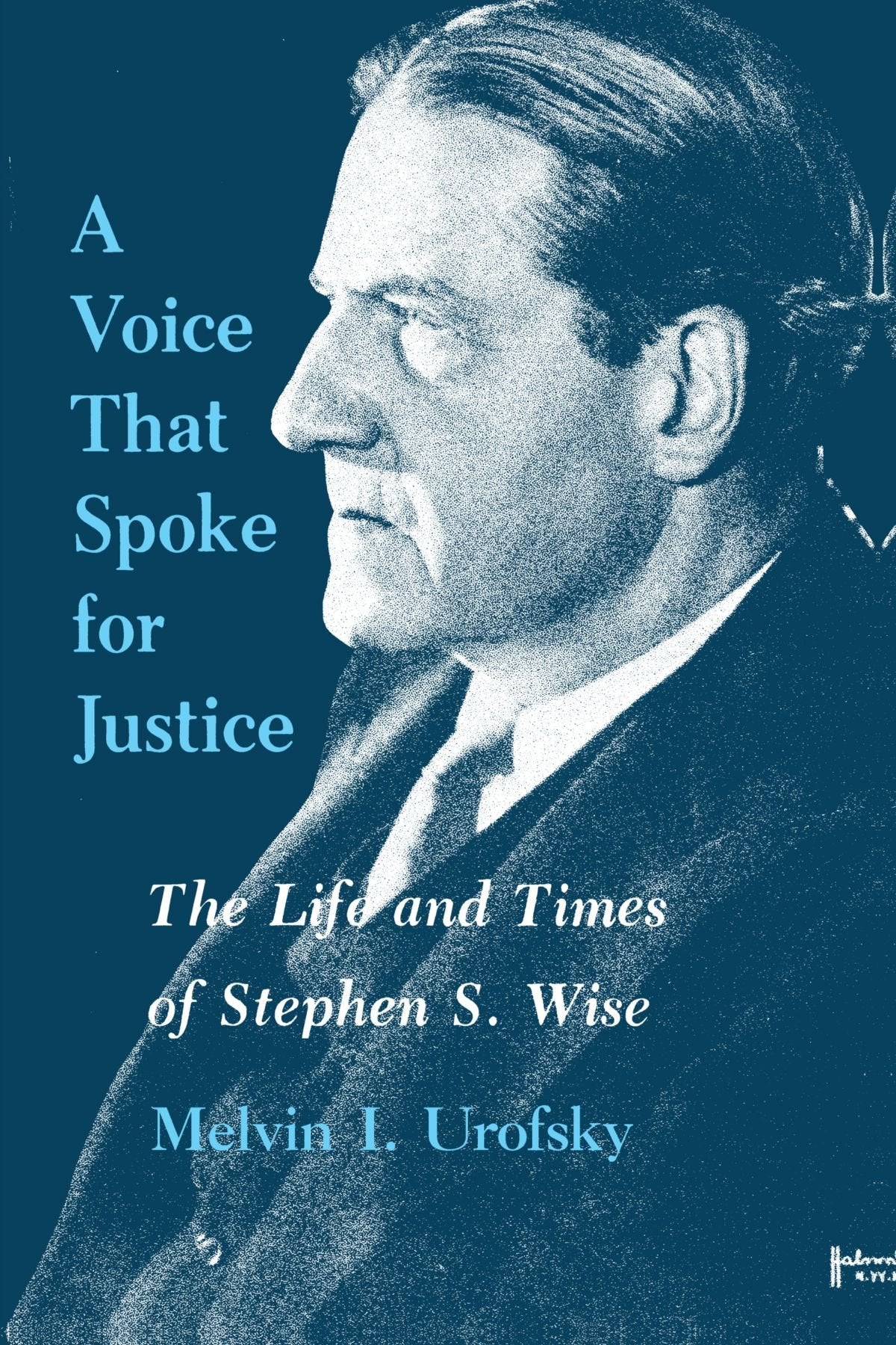 A Voice That Spoke for Justice: The Life and Times of Stephen S. Wise (Suny Series in Modern Jewish History) Politics & Society