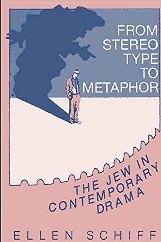 From Stereotype to Metaphor: The Jew in Contemporary Drama (SUNY series in Modern Jewish Literature and Culture) Religion & Esotericism