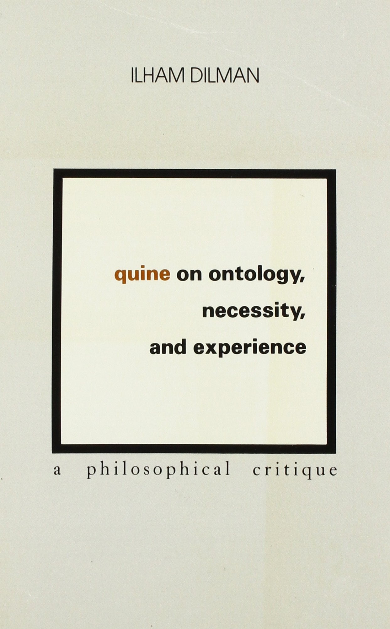 Quine on Ontology, Necessity, and Experience: A Philosophical Critique Philosophy