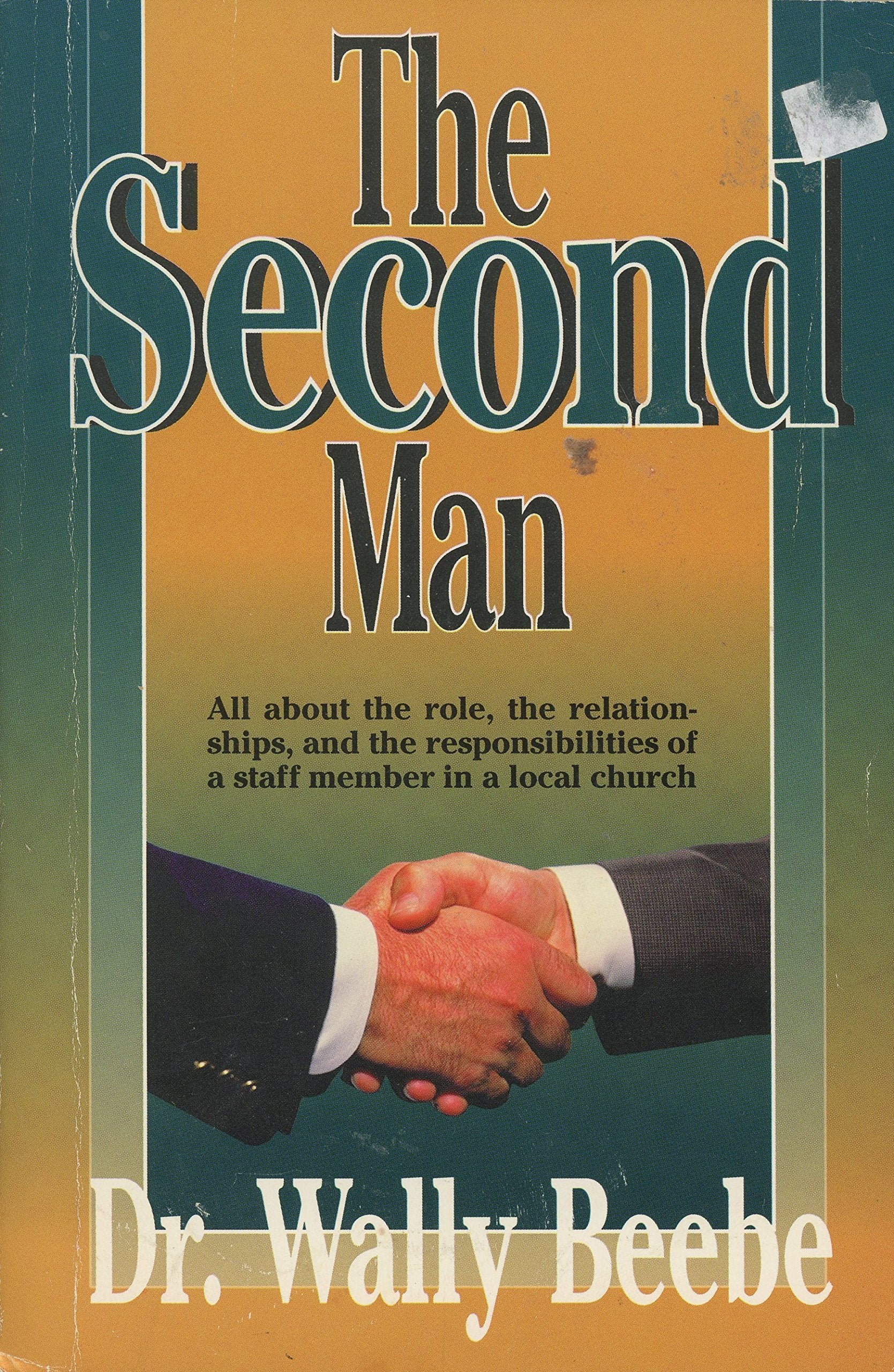 The second man: All about the role, the relationships, and the responsibilities of a staff member in a local church Books