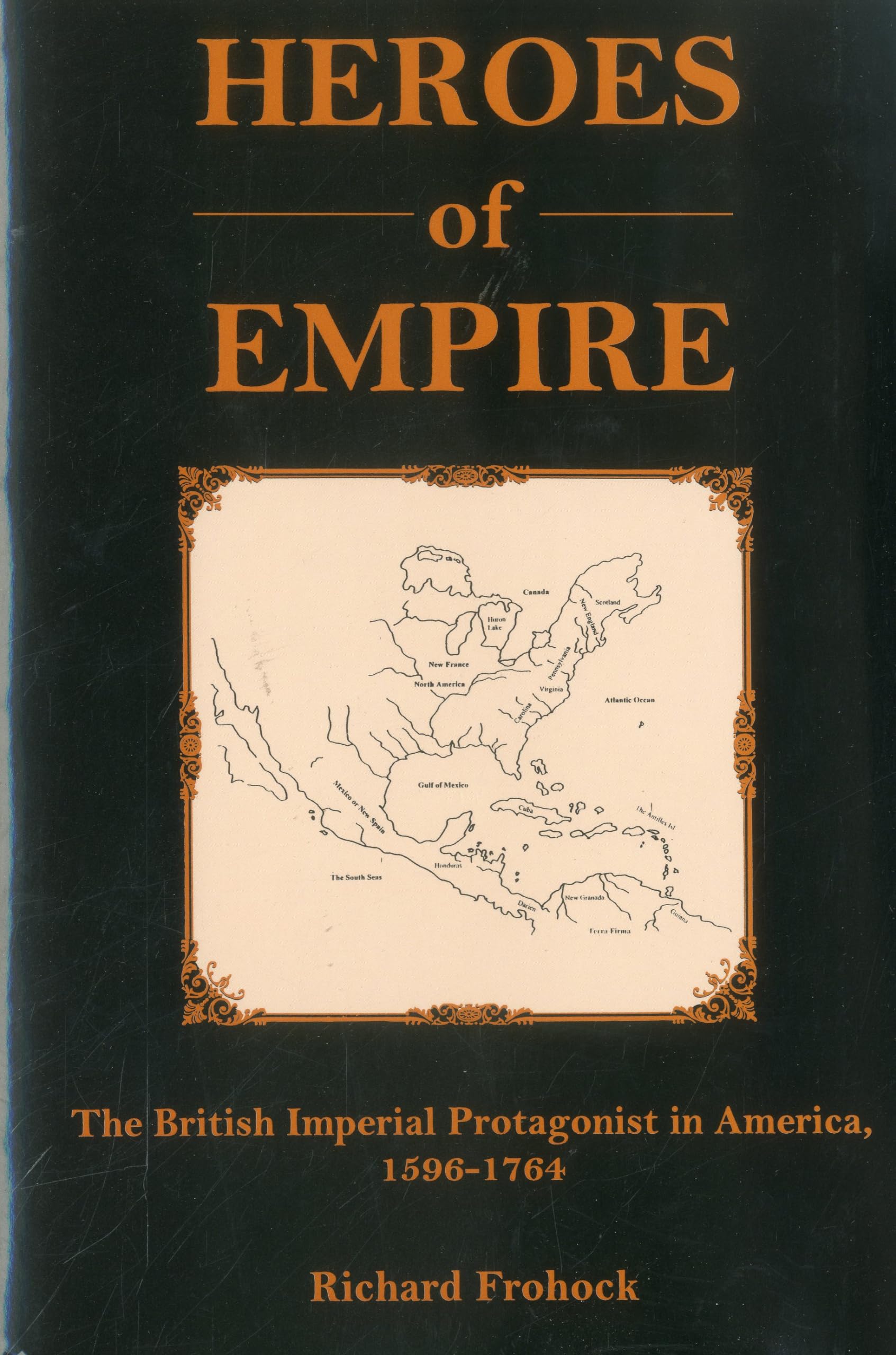 Heroes of Empire: The British Imperial Protagonist in America, 1596-1764 book