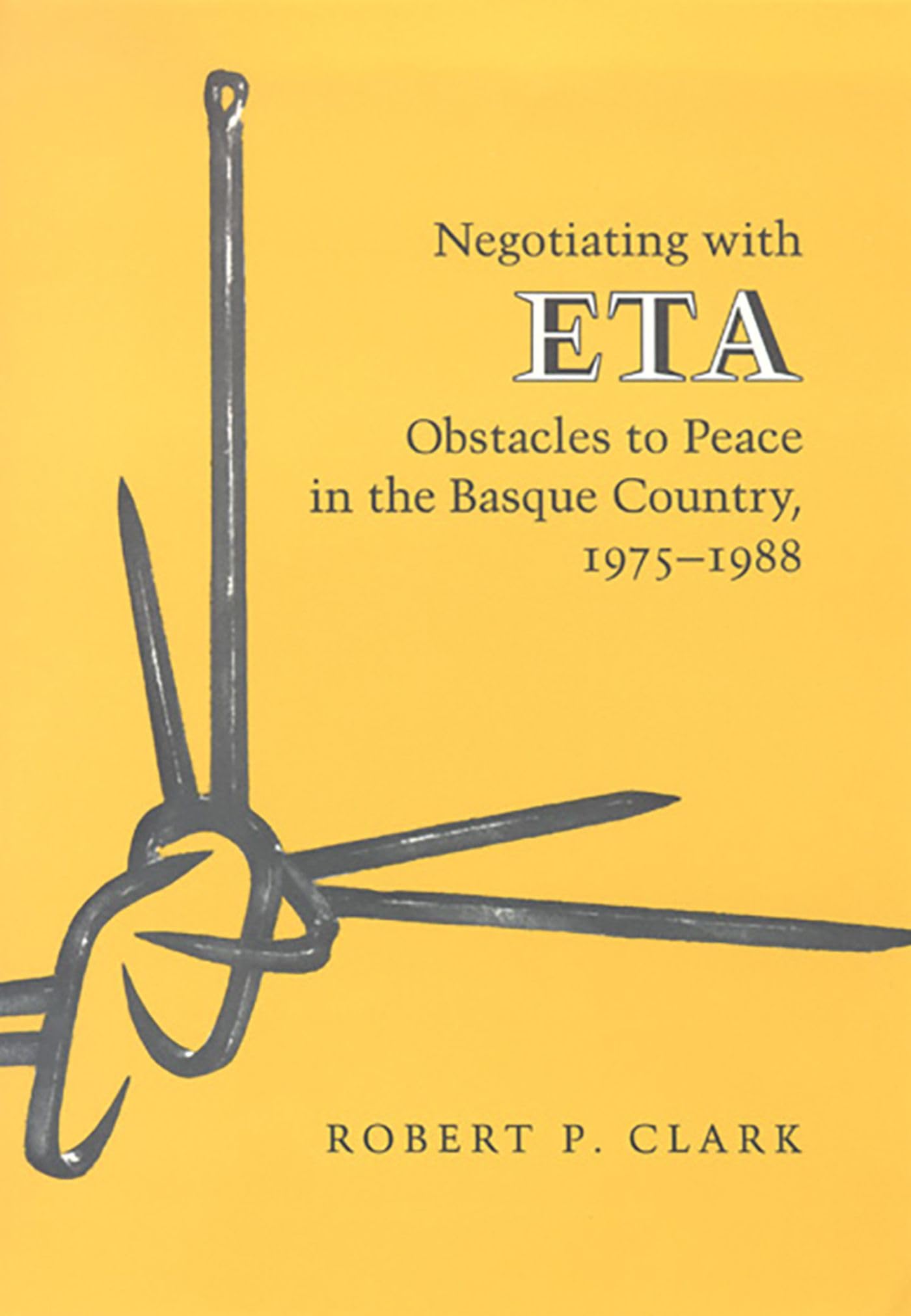 Negotiating With Eta: Obstacles to Peace in the Basque Country 1975-1988 book