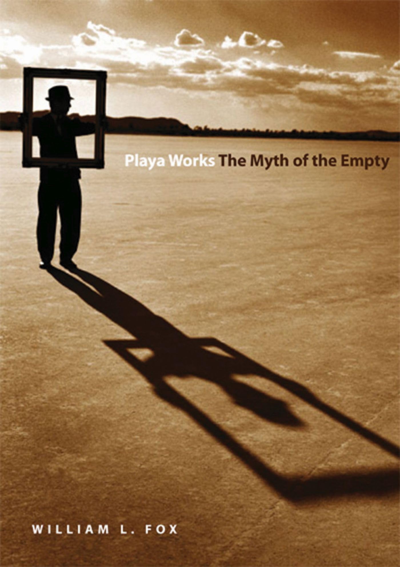Playa Works: The Myth of the Empty (Environmental Arts and Humanities Series) Social Sciences