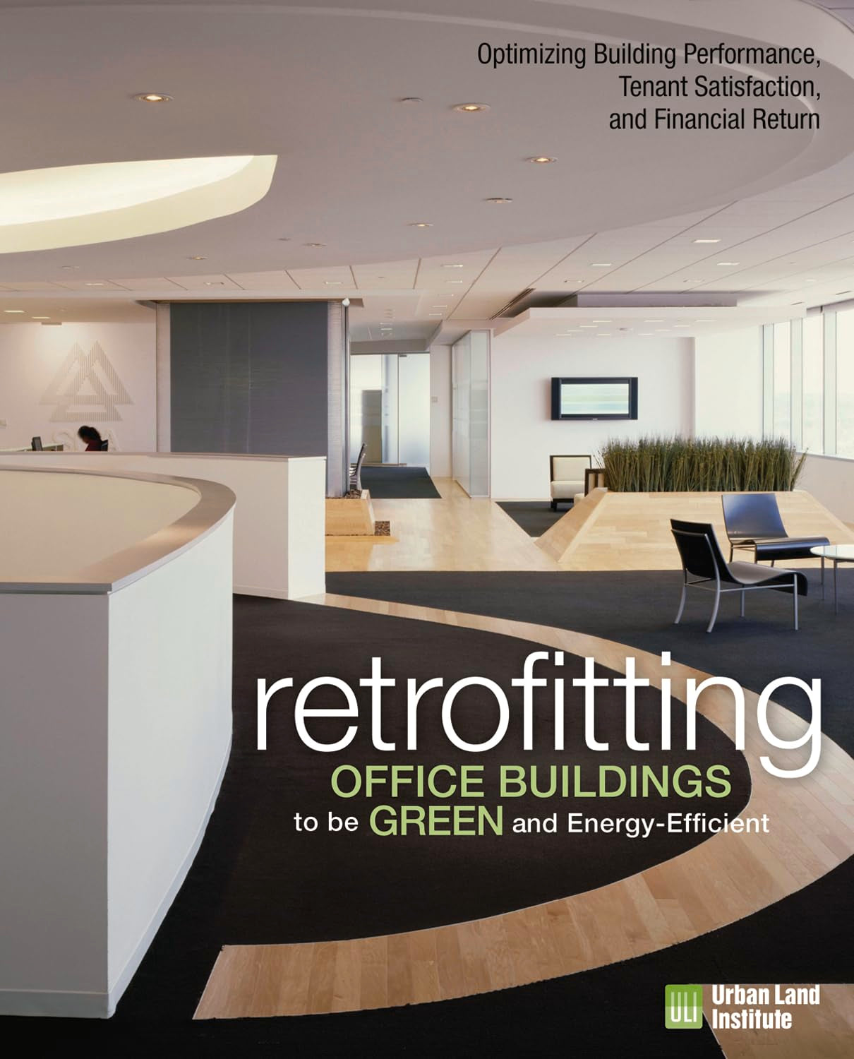 Retrofitting Office Buildings to Be Green and Energy-Efficient: Optimizing Building Performance, Tenent Satisfaction and Financial Return book