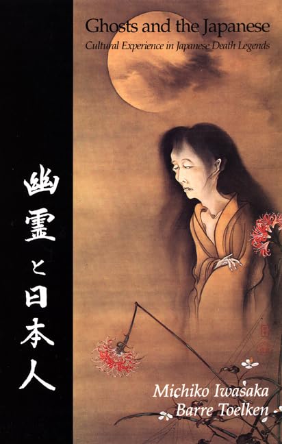 Ghosts and the Japanese: Culture Experience in Japanese Death Legends book