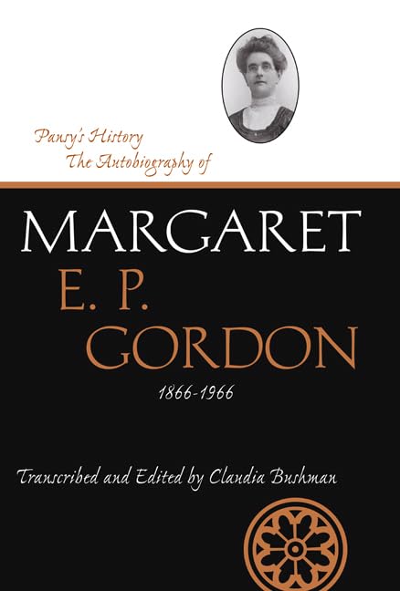 Pansy's History: The Autobiography of Margaret E. P. Gordon, 1866-1966 (Life Writings of Frontier Women) Books