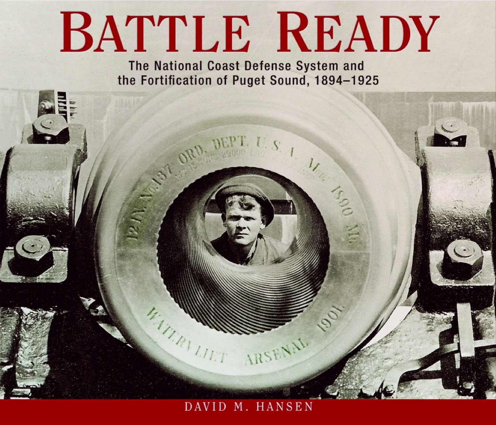 Battle Ready: The National Coast Defense System and the Fortification of Puget Sound, 1894-1925 Learning & Reference
