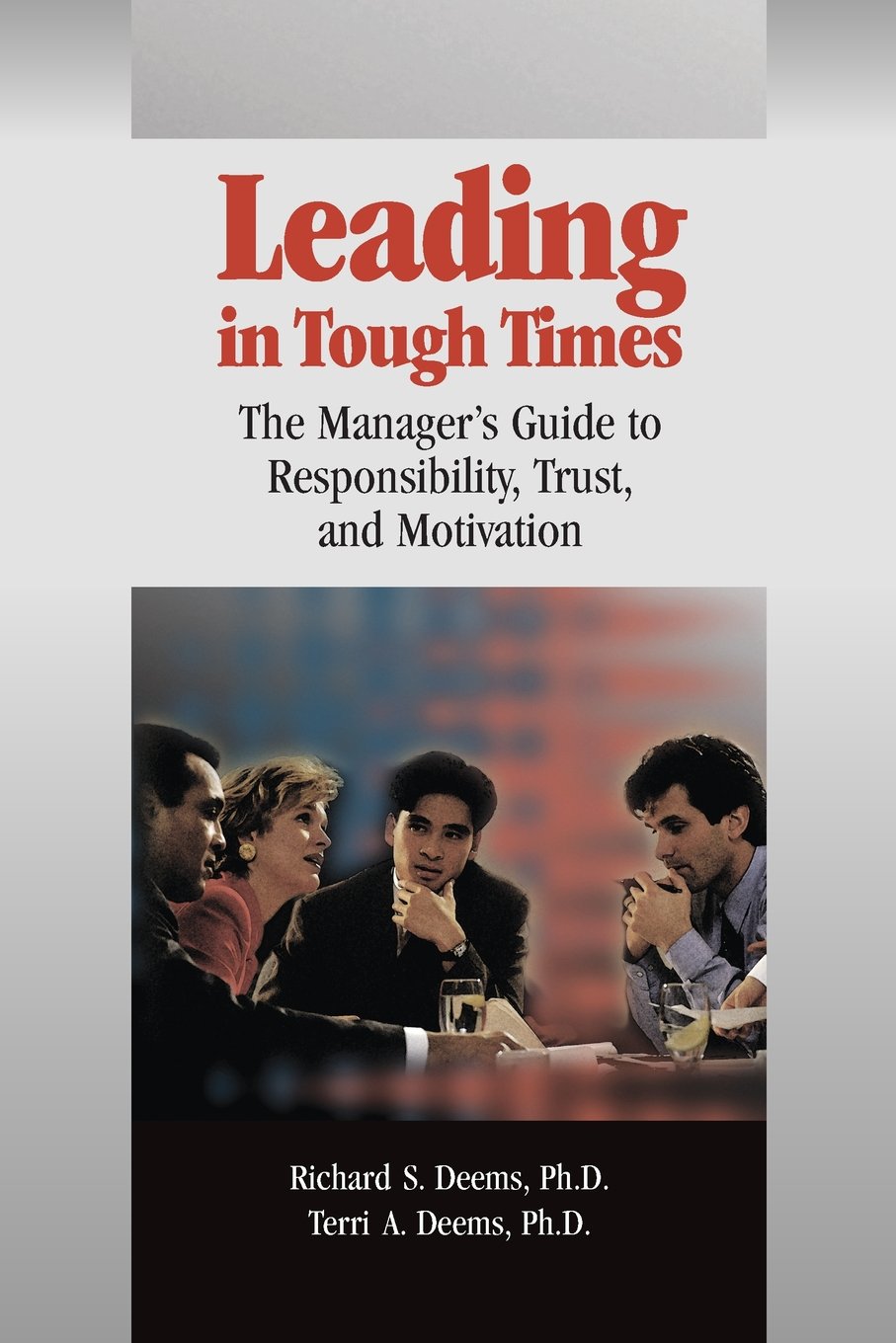 Leading in Tough Times: The Manager's Guide to Responsibility, Trust, and Motivation book