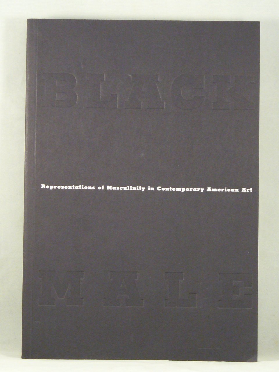Black Male: Representations of Masculinity in Contemporary American Art Film, Art & Culture