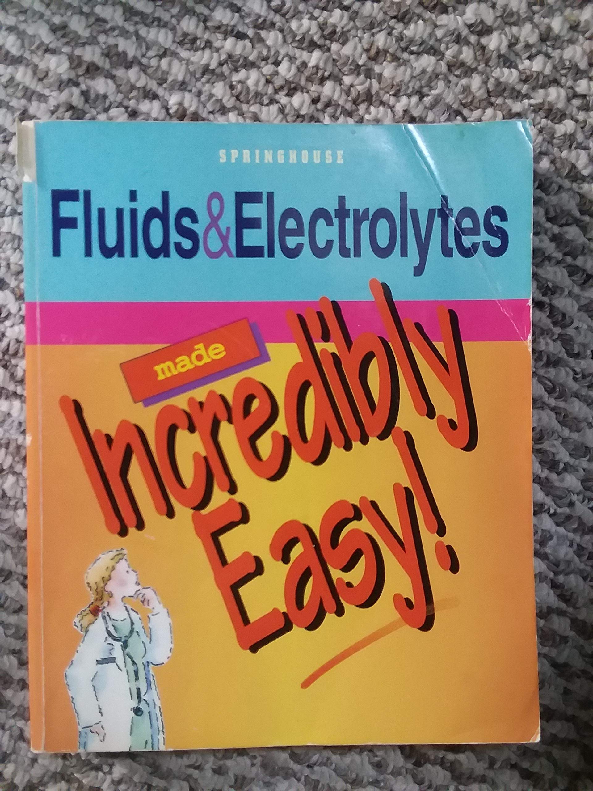 Fluids and Electrolytes Made Incredibility Easy (Incredibly Easy! Series (R)) Medicine