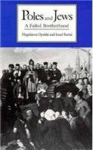 Poles and Jews: A Failed Brotherhood (TAUBER INSTITUTE FOR THE STUDY OF EUROPEAN JEWRY SERIES) Politics & History