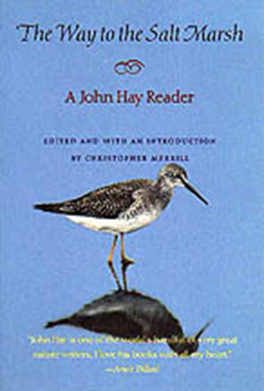 The Way to the Salt Marsh: A John Hay Reader: Cultural Recall in the Present Essays & Short Stories
