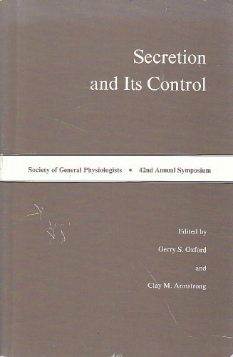 Secretion and Its Control (SOCIETY OF GENERAL PHYSIOLOGISTS SERIES) book