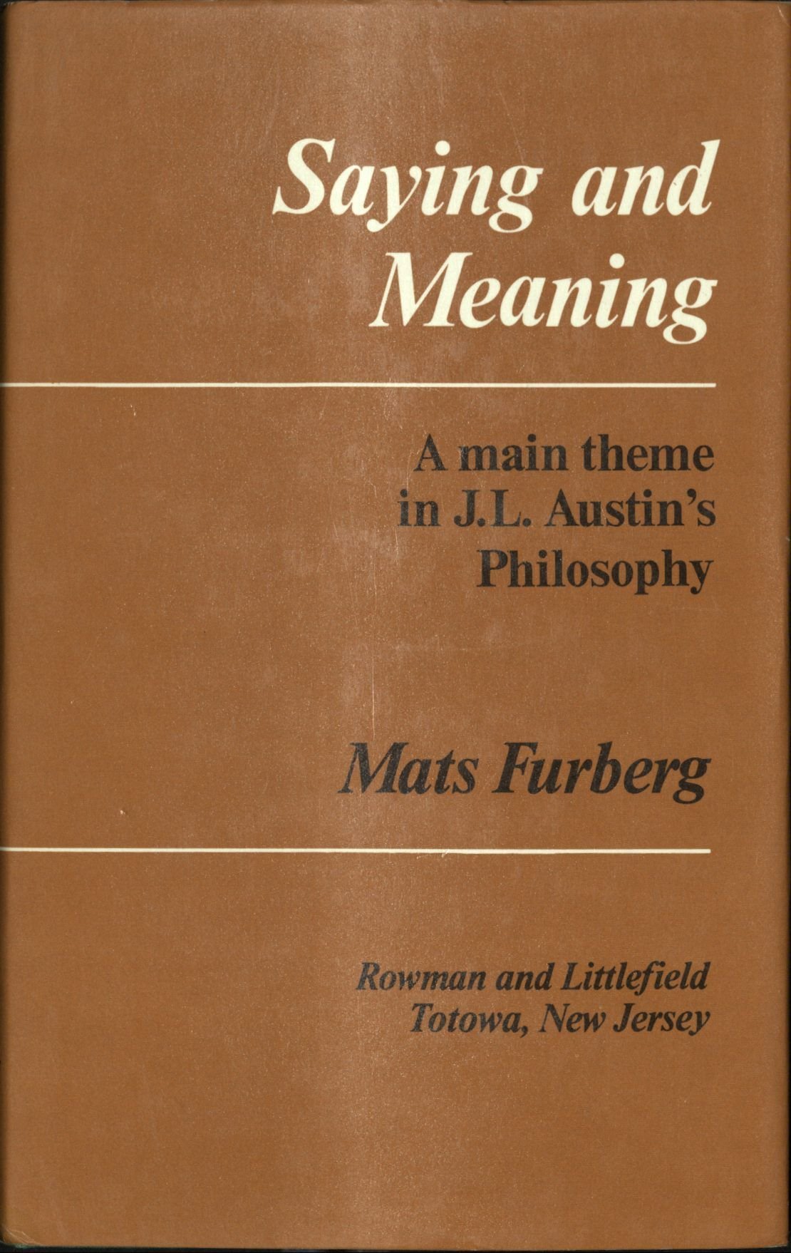 Saying and meaning;: A main theme in J. L. Austin's philosophy Books
