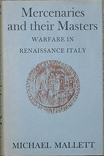 Mercenaries and their masters;: Warfare in renaissance Italy book