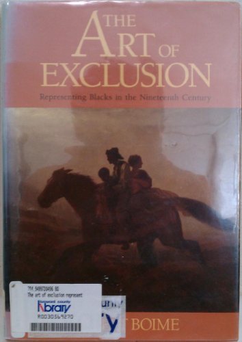 The Art of Exclusion: Representing Blacks in the Nineteenth Century Film, Art & Culture