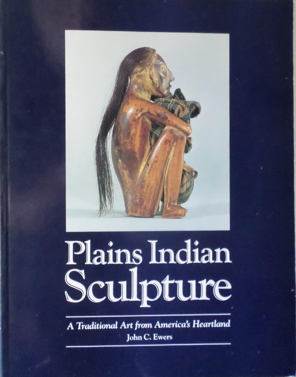 Plains Indian Sculpture: A Traditional Art from America's Heartland Film, Art & Culture