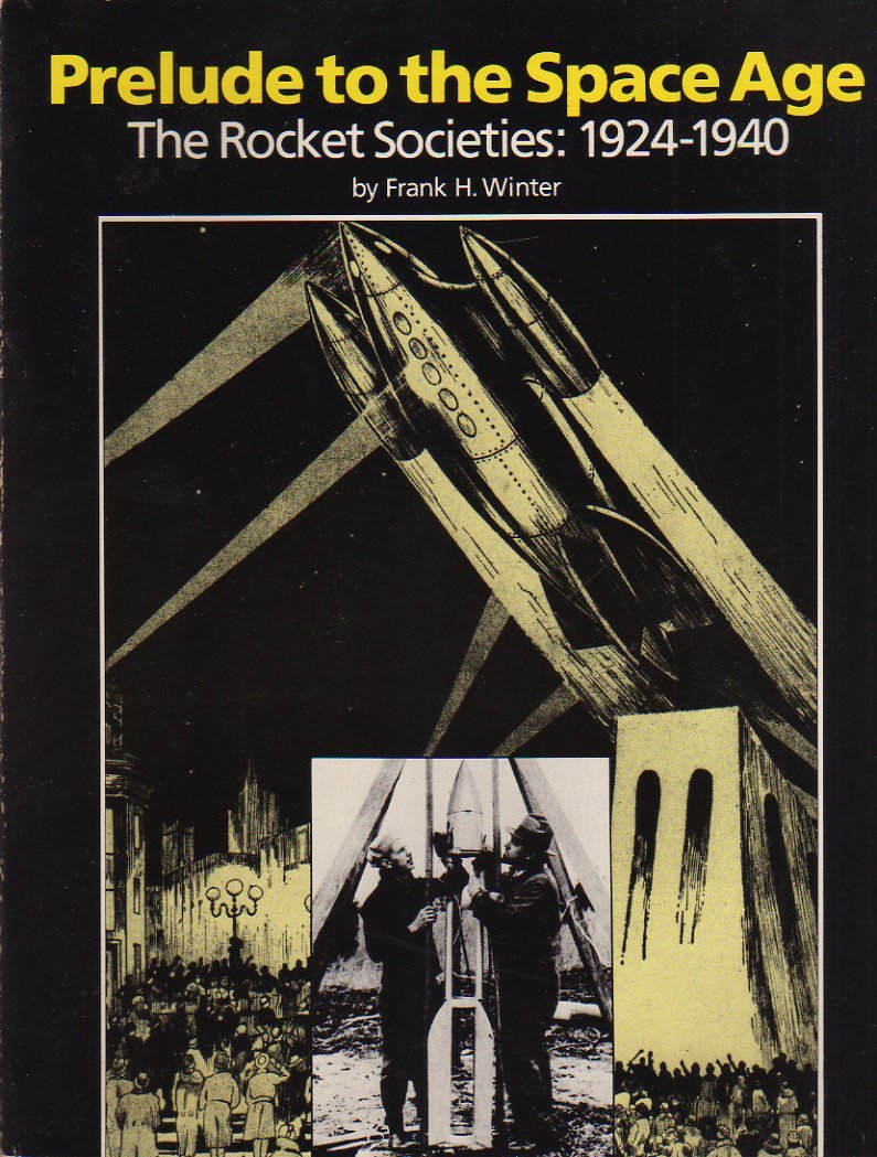 Prelude to the Space Age: The Rocket Societies, 1924-1940: Rocket Societies, 1924-40 Business & Technology