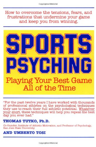 Sports Psyching: Playing Your Best Game All of the Time book