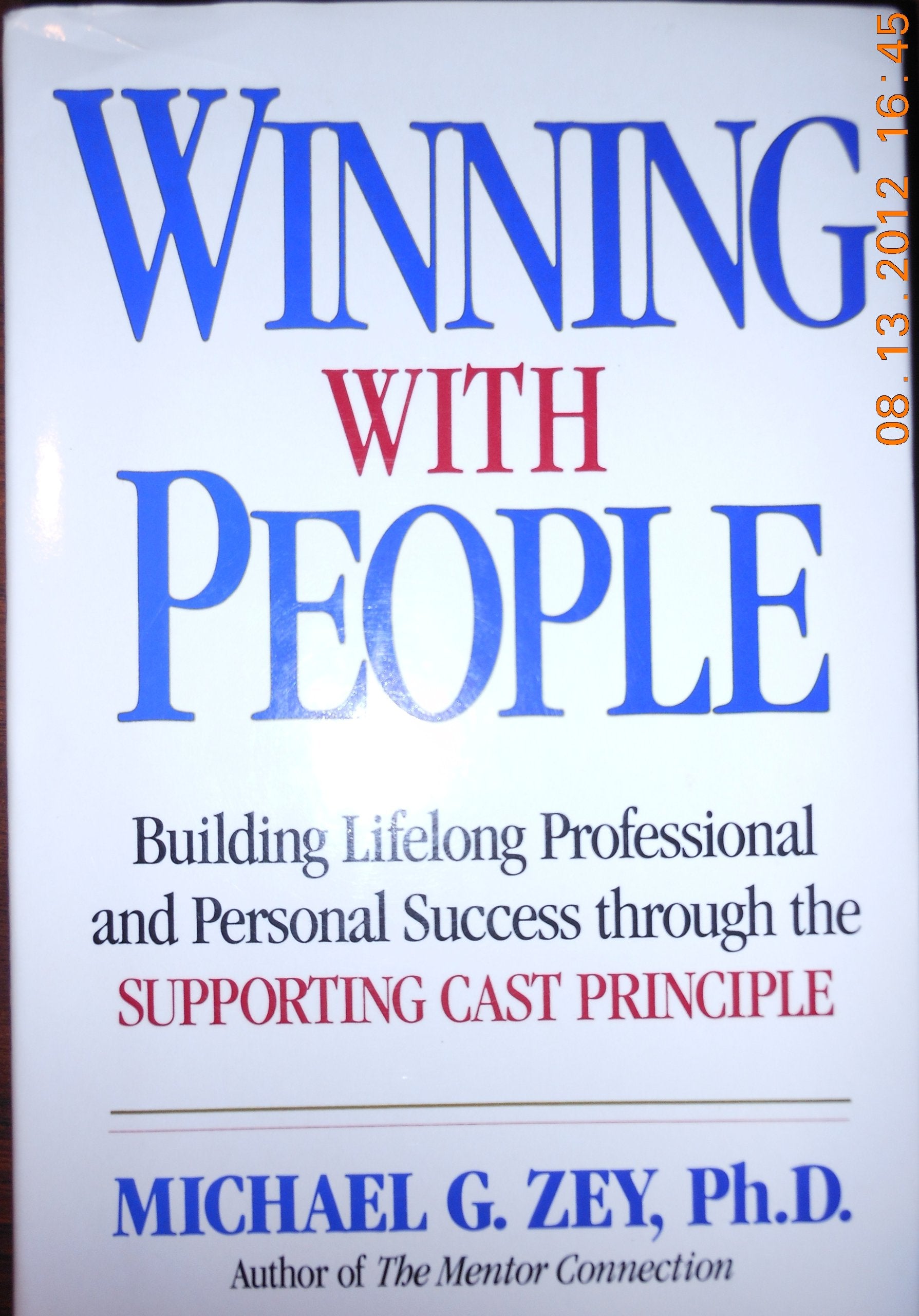 Winning With People: Building Lifelong Professional and Personal Success Through the Supporting Cast Principle Psychology