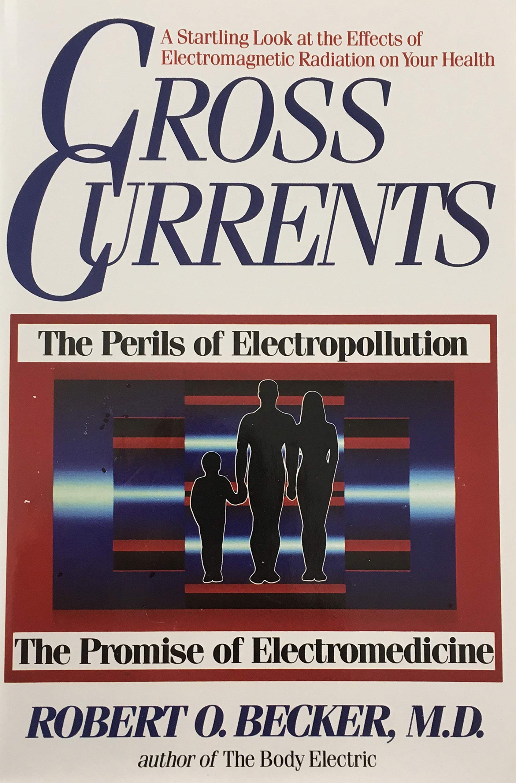 Cross Currents: The Promise of Electromedicine, the Perils of Electropollution: Perils of Electropollution, the Promise of Electromedicine Medicine