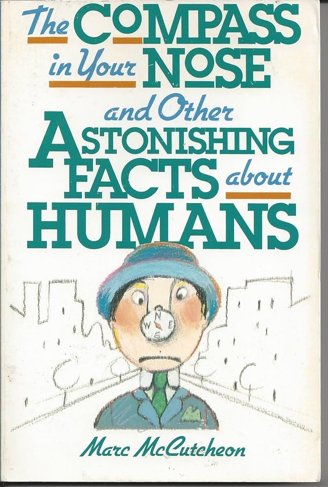 The Compass in Your Nose: And Other Astonishing Facts About Humans Medicine