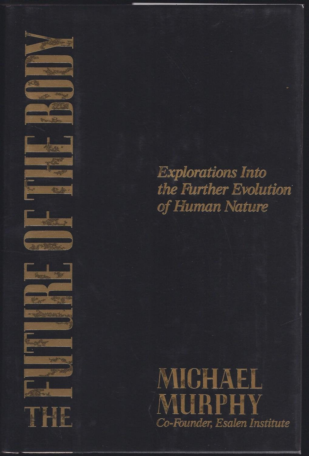 The Future of the Body: Explorations into the Further Evolution of Human Nature Natural Sciences