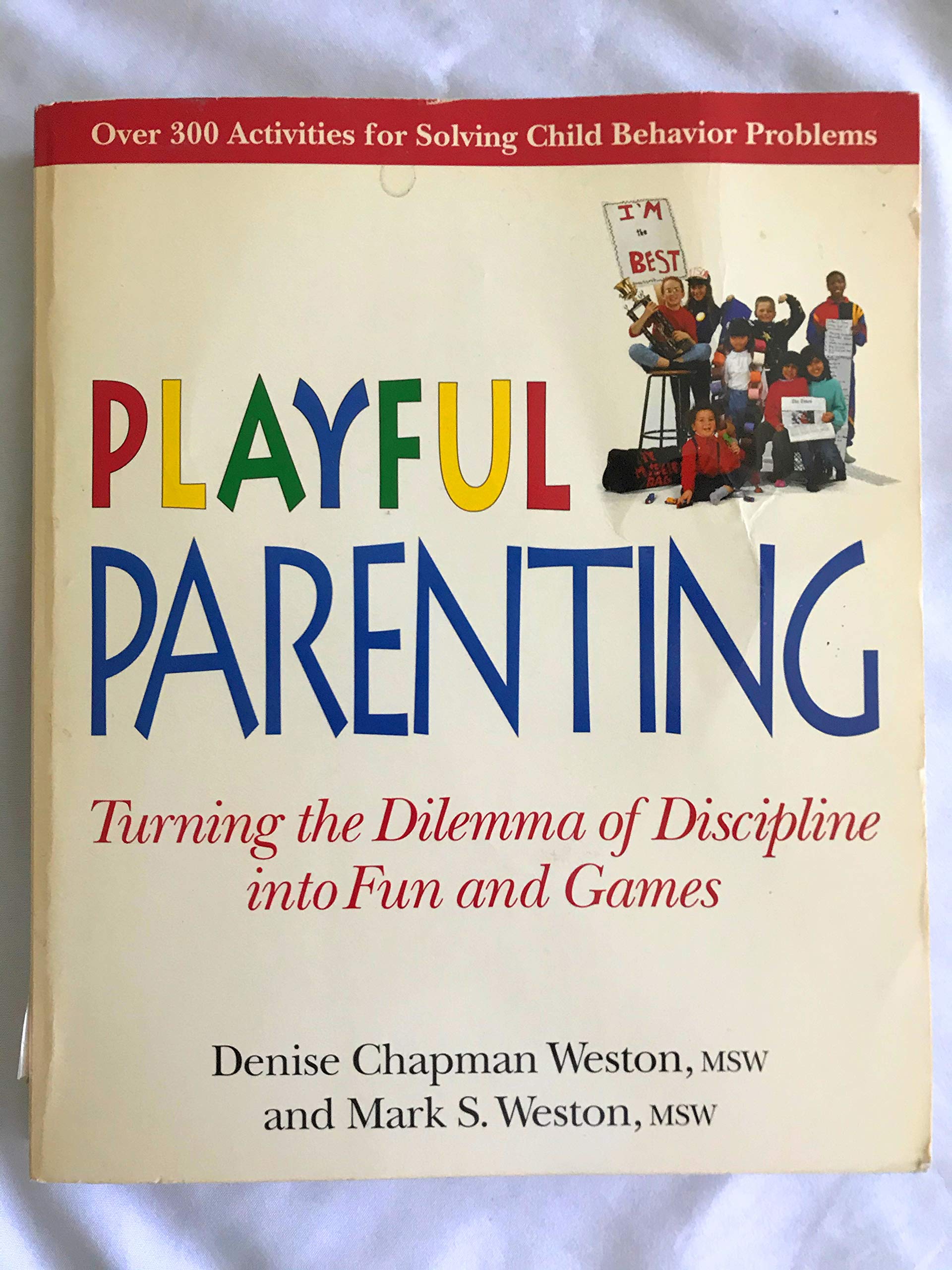 Playful Parenting: Turning the Dilemma of Discipline into Fun and Games Parents & Children