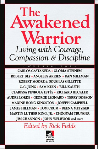 The Awakened Warrior: Living with Courage, Compassion and Discipline (New Consciousness Reader) book