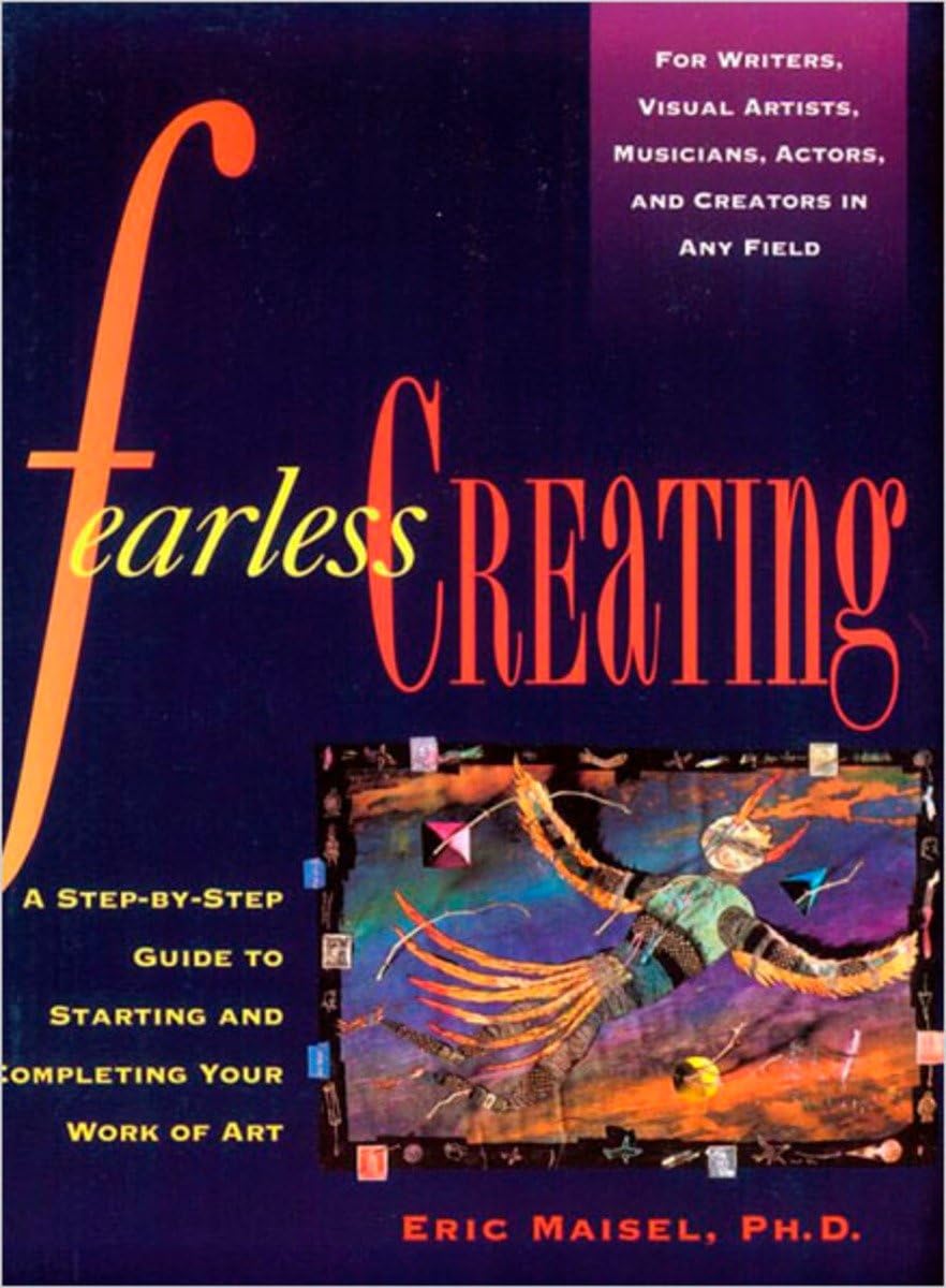Fearless Creating: A Step-by-Step Guide to Starting and Completing Your Work of Art (Inner Work Book) Social Sciences