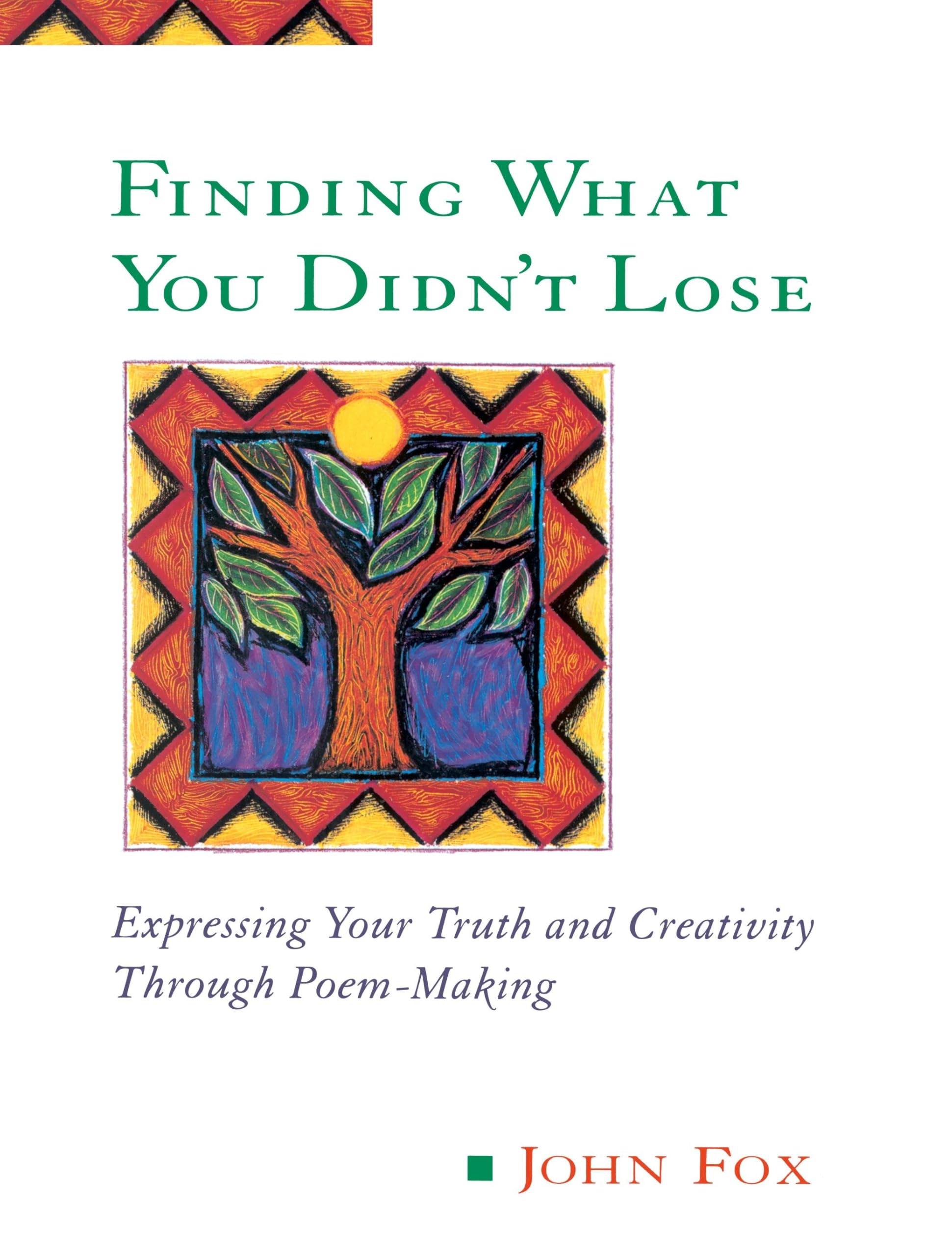 Finding What You Didn't Lose: Expressing Your Truth and Creativity through Poem-Making (Inner Work Book) Social Sciences