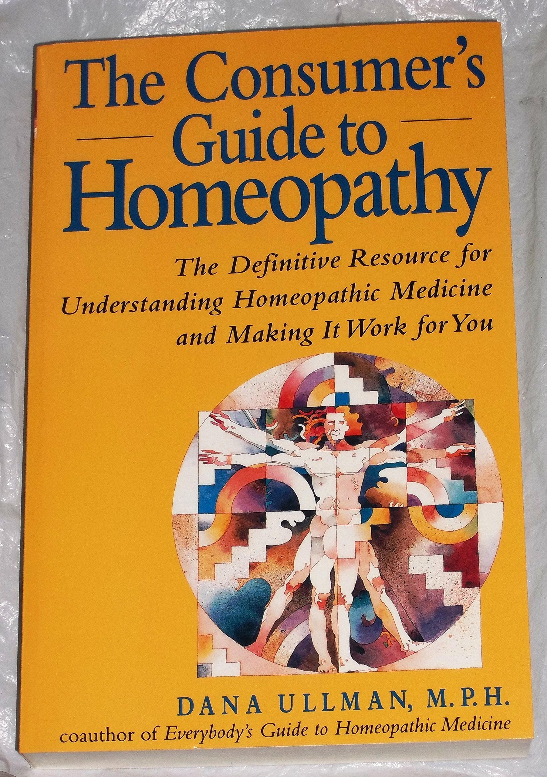 The Consumer's Guide to Homeopathy: The Definitive Resource for Understanding Homeopathic Medicine and Making It Work for You Learning & Reference