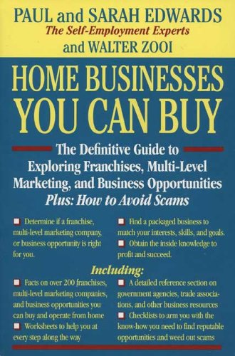 Home Businesses You Can Buy: The Definitive Guide to Exploring Franchises, Multi-Level Marketing, and Business Opportunities Plus : How to Avoid Scams Business, Finance & Career