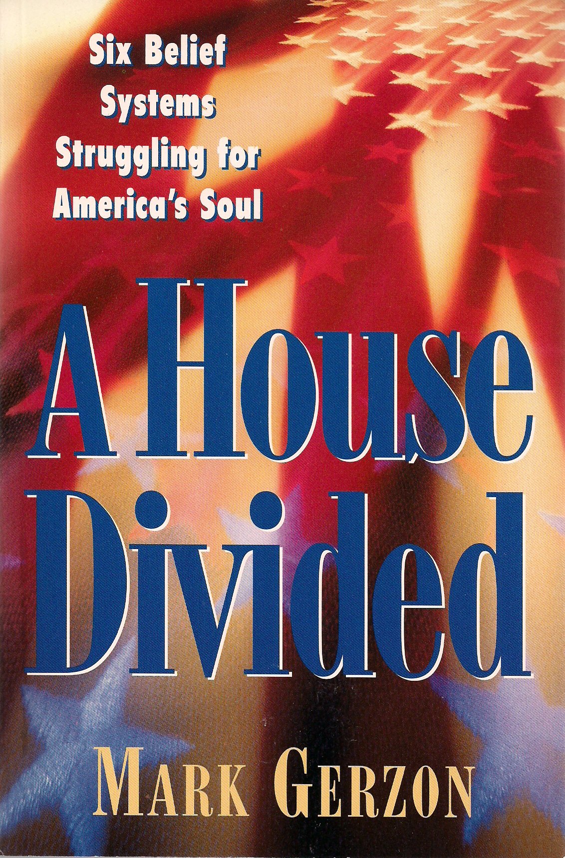 A House Divided: Six Belief Systems Struggling for America's Soul Philosophy