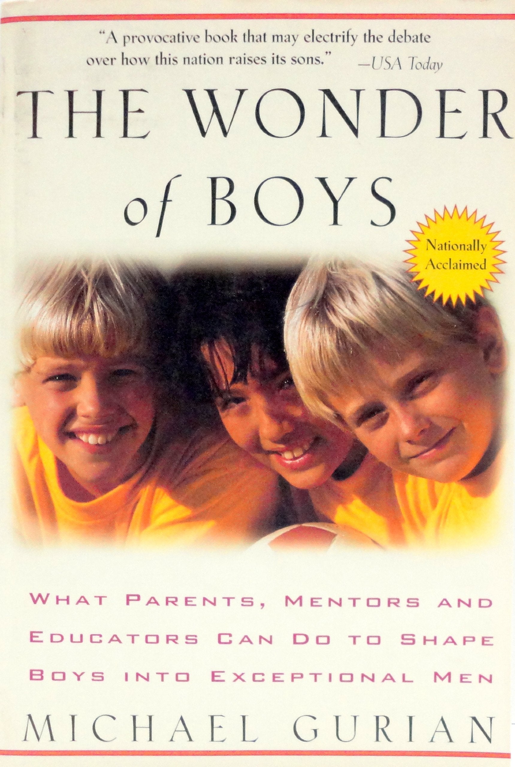 The Wonder of Boys: What Parents, Mentors and Educators Can Do to Shape Boys into Exceptional Men Parents & Children