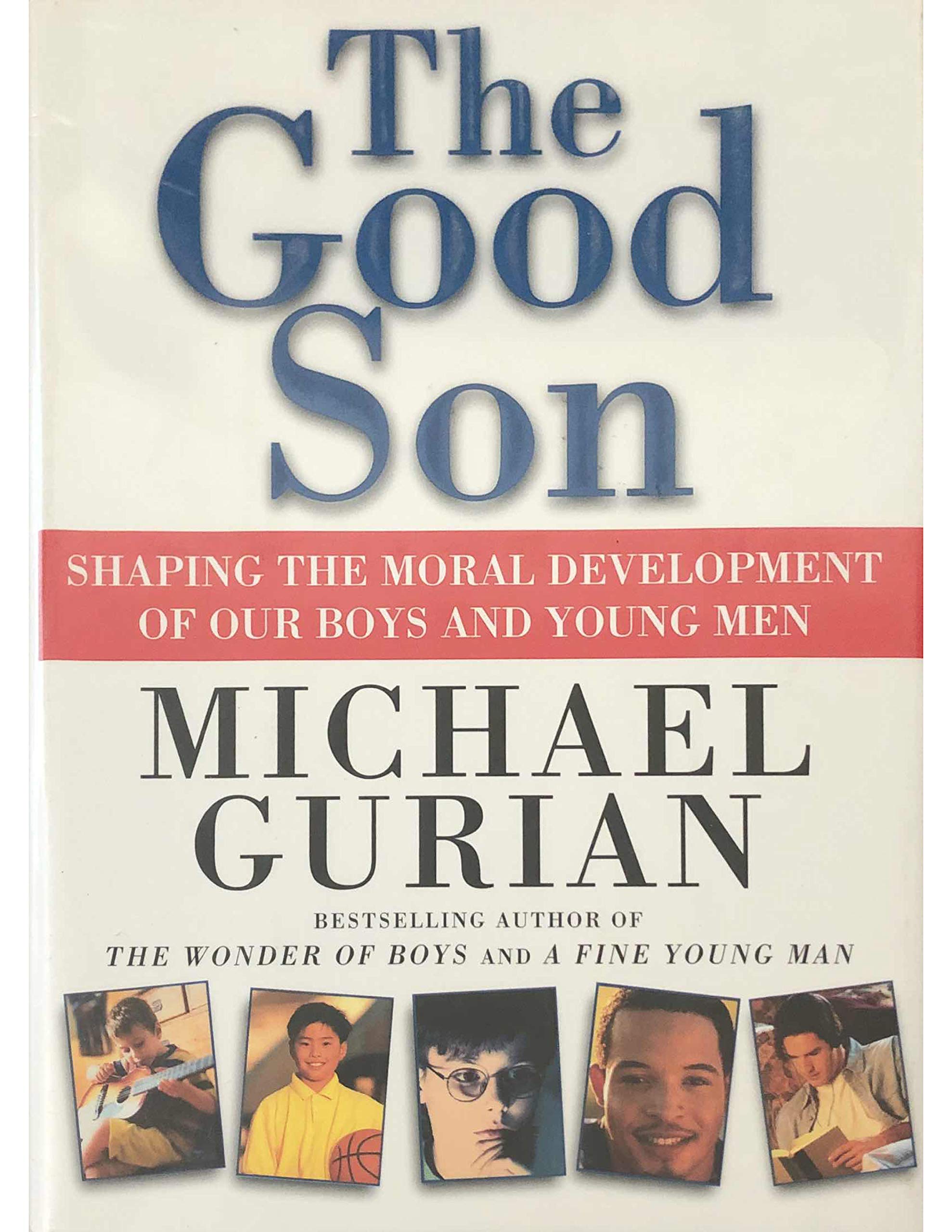 The Good Son: Shaping the Moral Development of Our Boys and Young Men Social Sciences