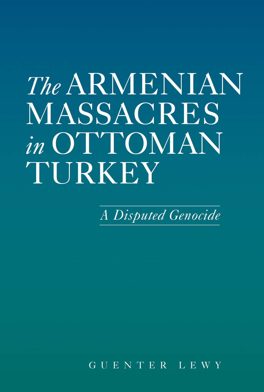 The Armenian Massacres in Ottoman Turkey: A Disputed Genocide Social Sciences