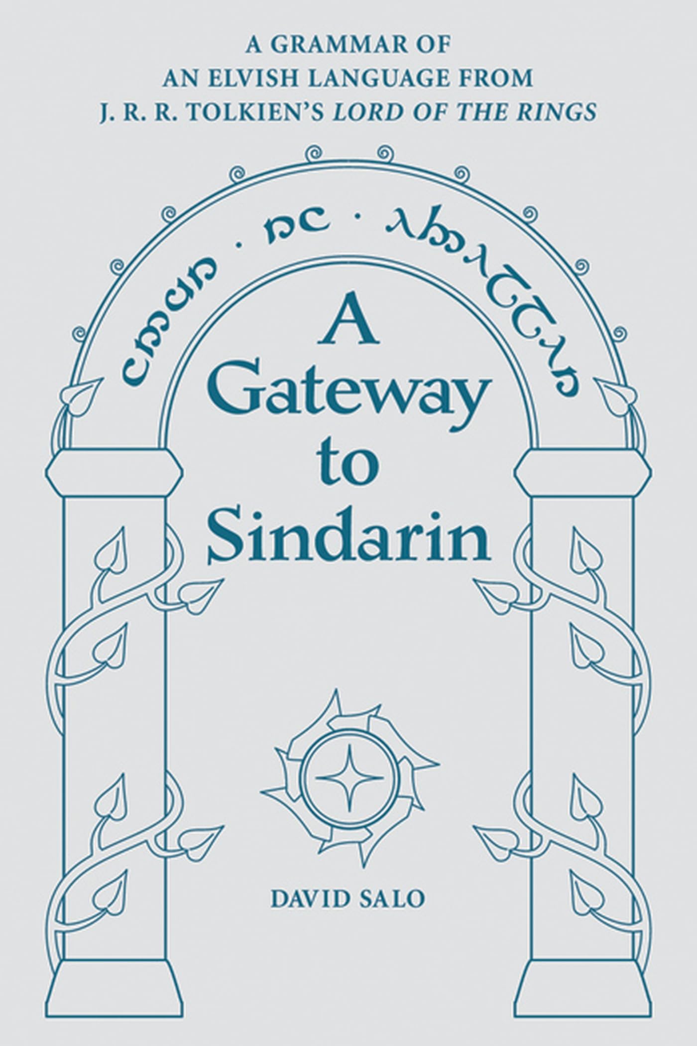 A Gateway to Sindarin: A Grammar of an Elvish Language from J. R. R. Tolkien's Lord of the Rings Social Sciences
