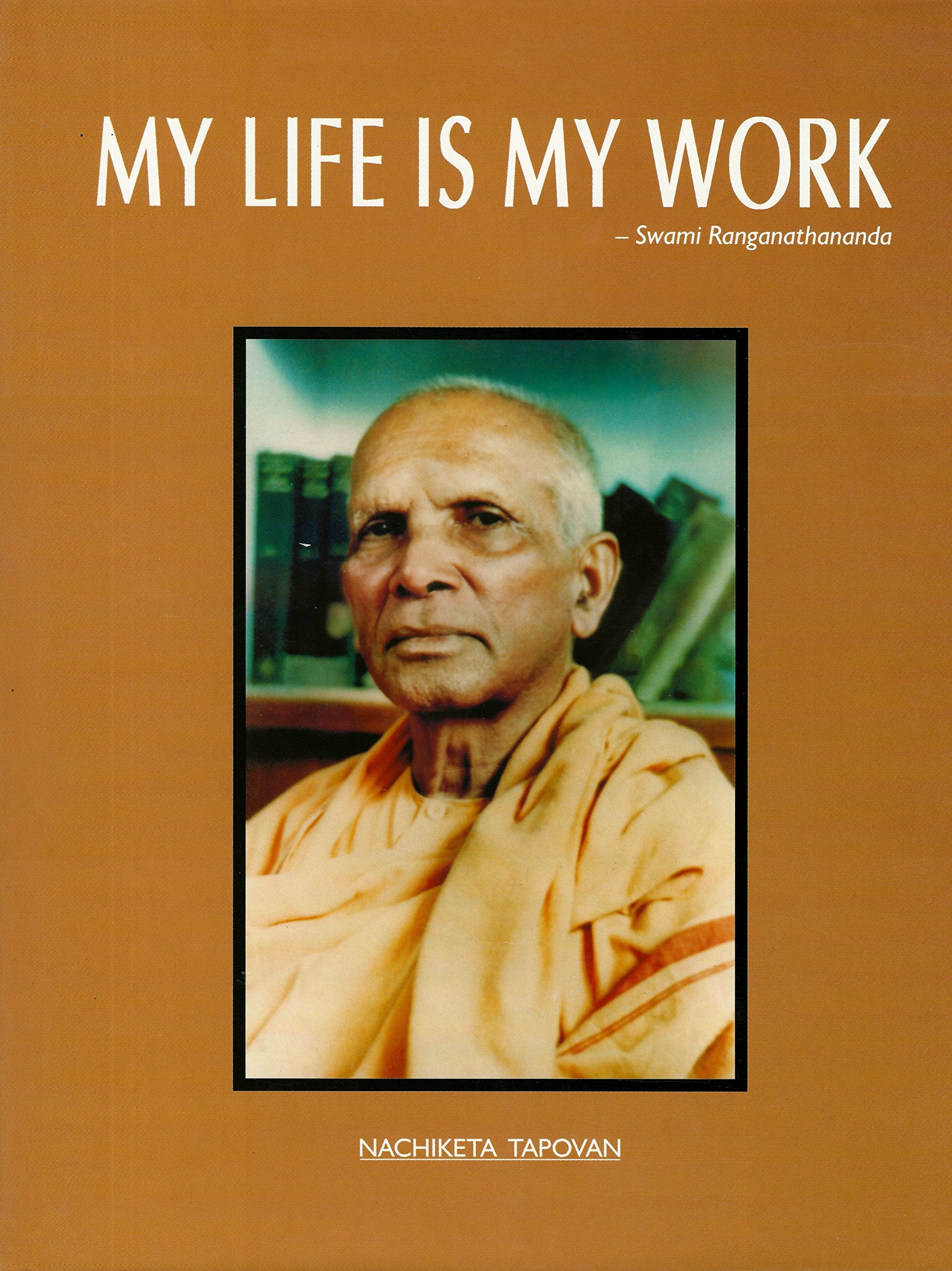 My Life is My Work - A Tribute to Swami Ranganthananda Books