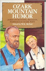 Ozark Mountain Humor: Jokes on Hunting, Religion, Marriage and Ozark Ways book