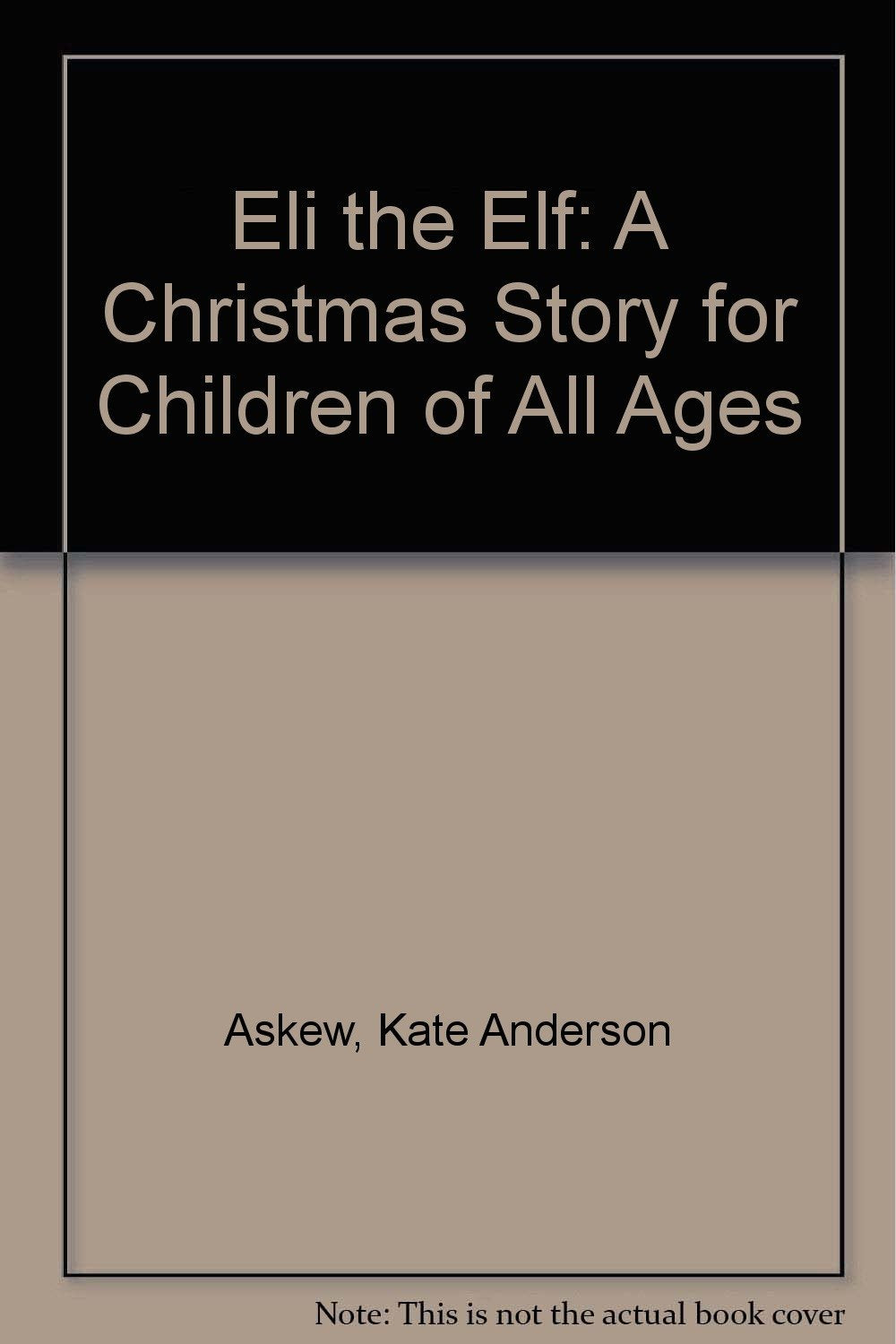 Eli the Elf: A Christmas Story for Children of All Ages book