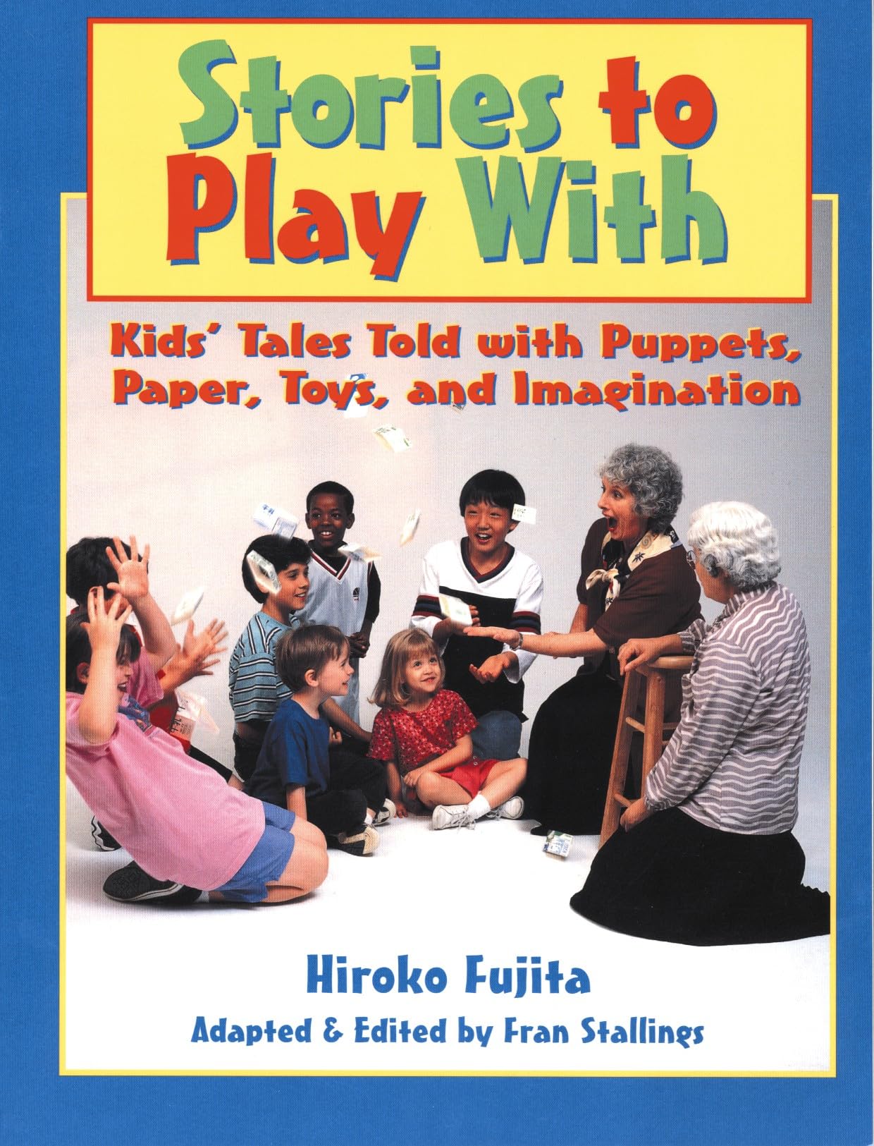 Stories to Play with: Kids' Tales Told With Puppets, Paper, Toys and Imagination Contemporary literature