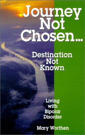 Journey Not Chosen...Destination Not Known: Living With Bipolar Disorder Medicine