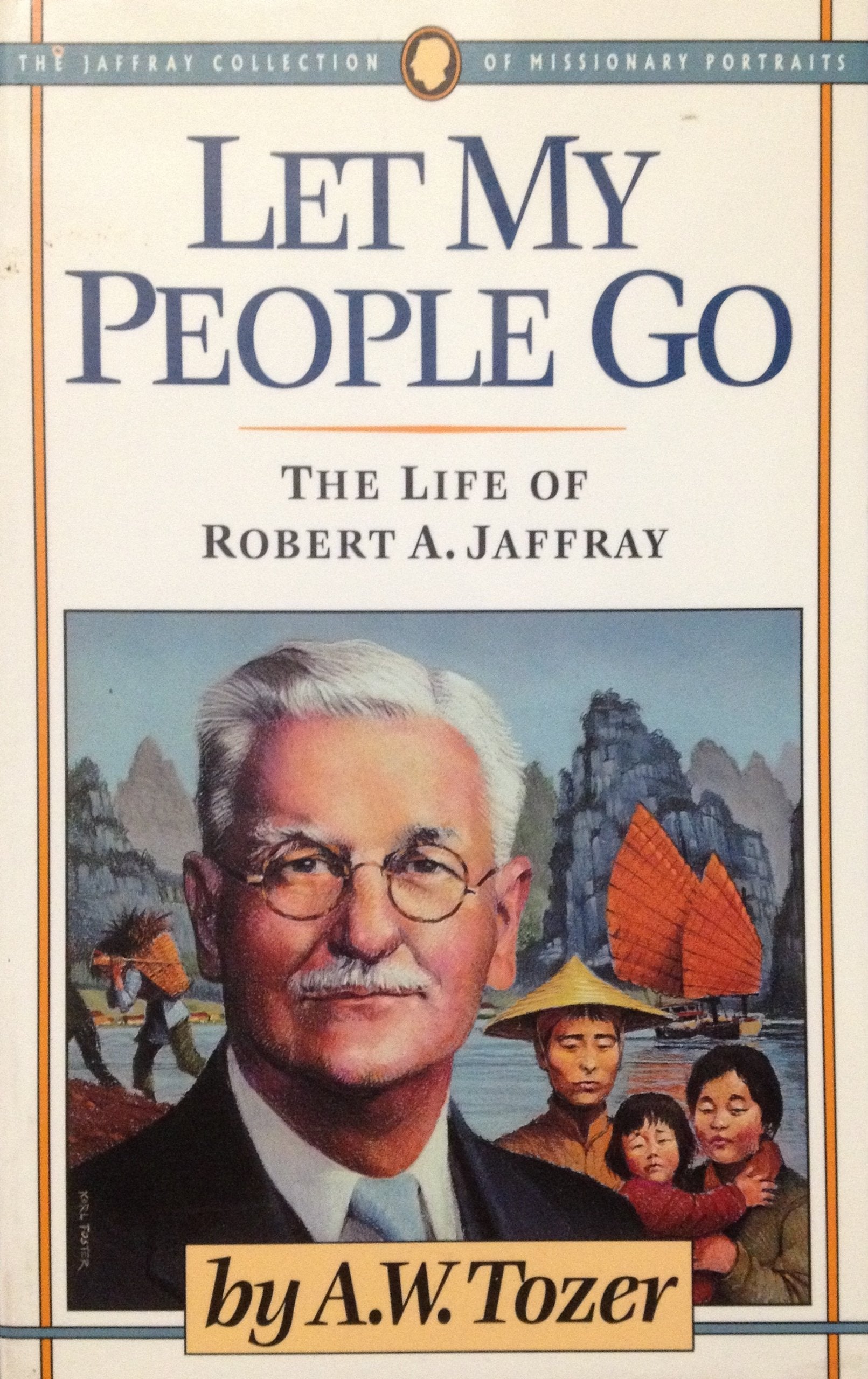 Let My People Go: The Life of Robert a Jaffray (The Jaffery Collection of Missionary Portraits) Memories