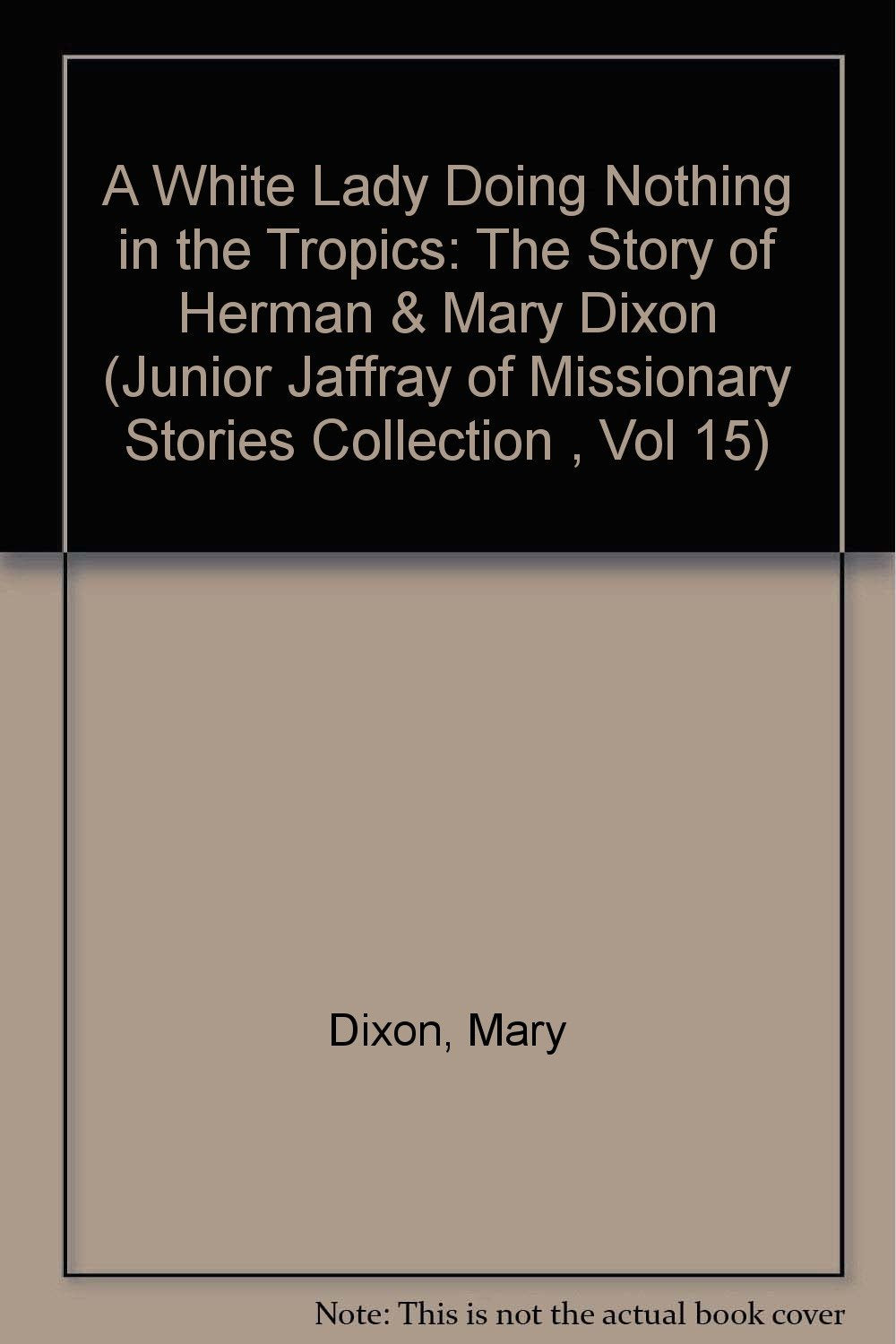 A White Lady Doing Nothing in the Tropics: The Story of Herman & Mary Dixon book
