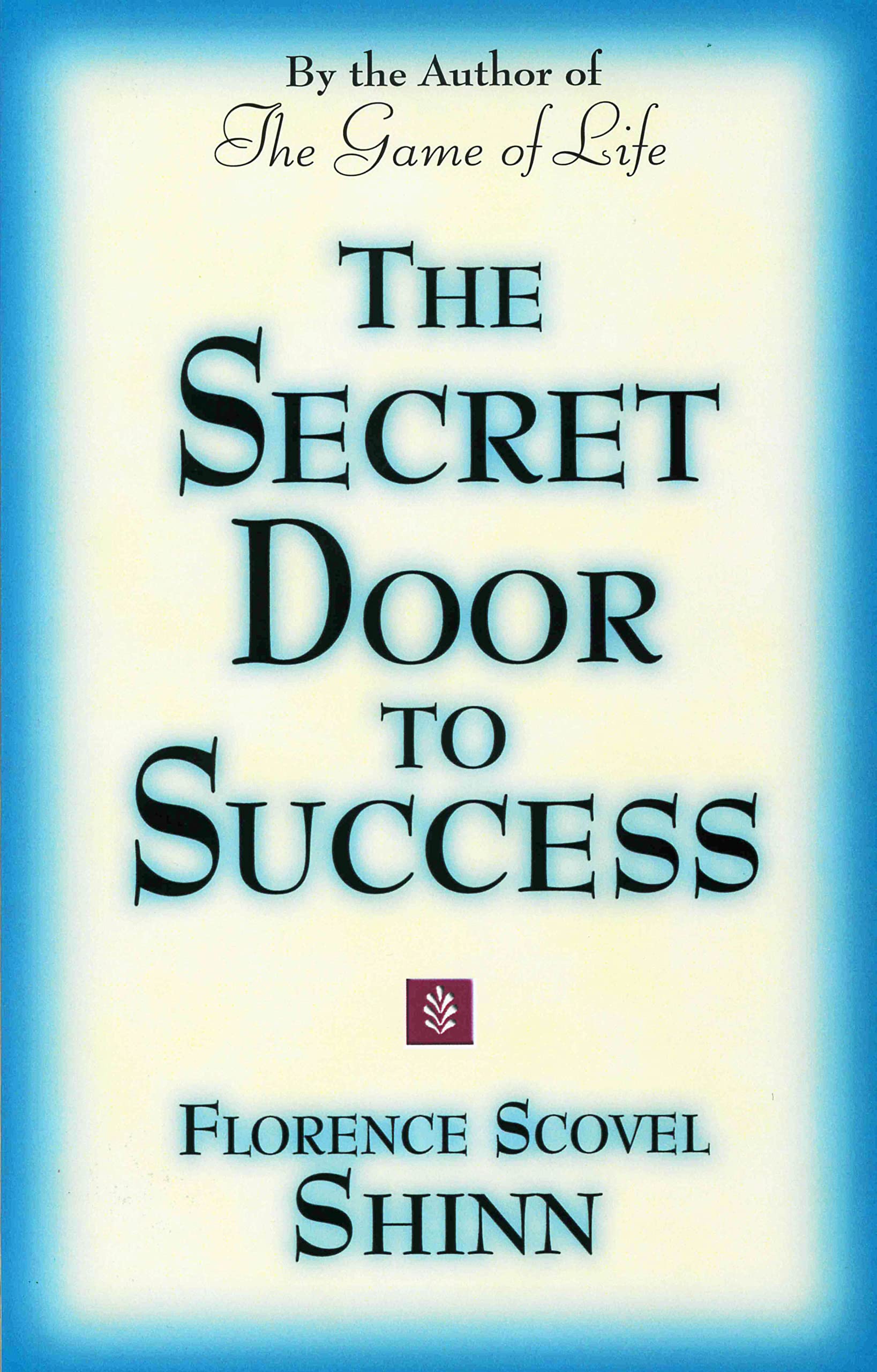THE SECRET DOOR TO SUCCESS: by the Author of "The Game of Life" Social Sciences