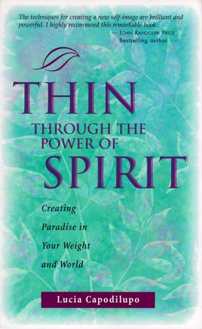 THIN THROUGH THE POWER OF SPIRIT: Creating Paradise in Your Weight and World book
